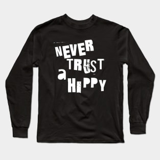 never trust a hippy Long Sleeve T-Shirt